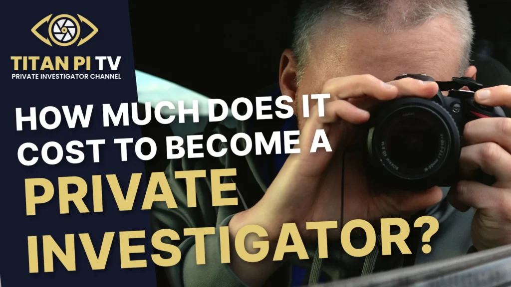 How much does it cost to become a private investigator? Episode 65 | Titan PI TV